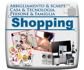 Shopping, abbigliamento, scarpe, accessori, tutto per la casa, arredamento, cucine, cura e bellezza, trattamenti e terapie